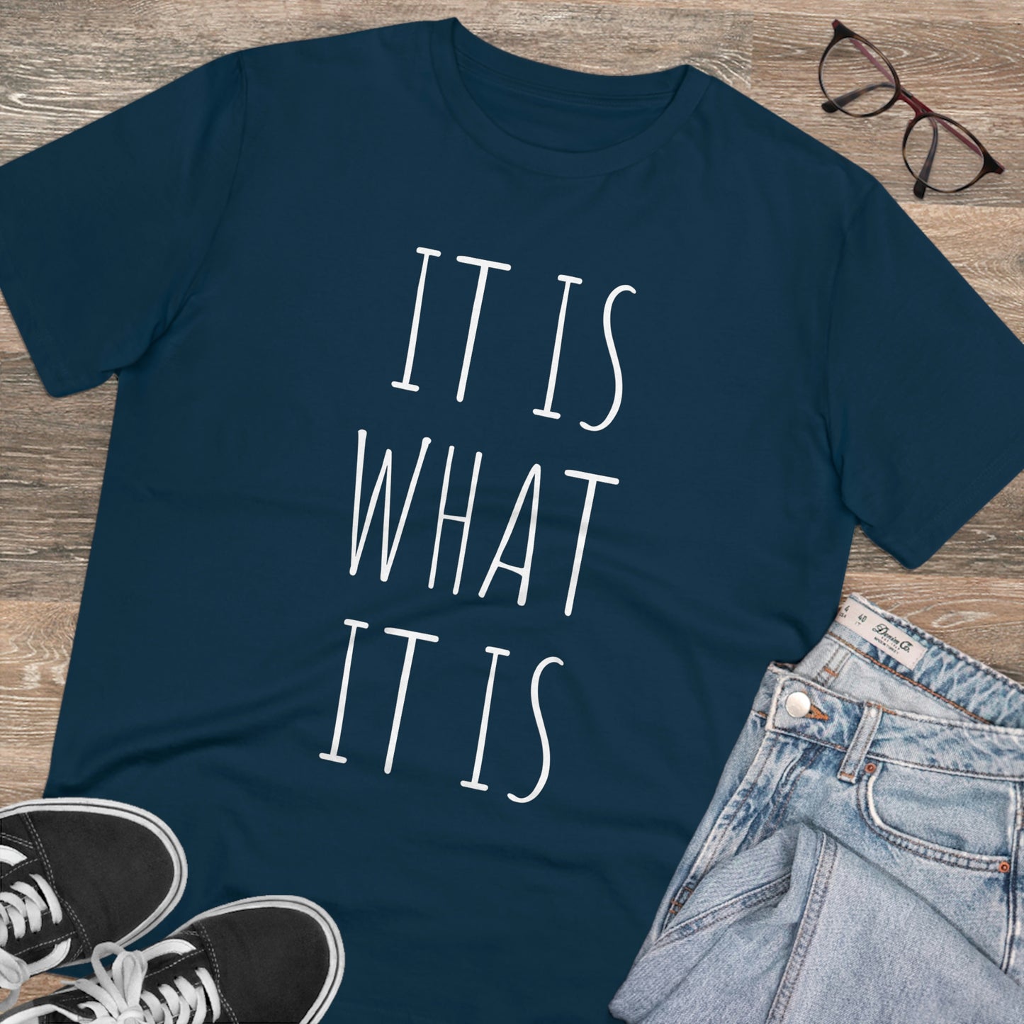 It is what it is Organic Creator T-shirt - Unisex
