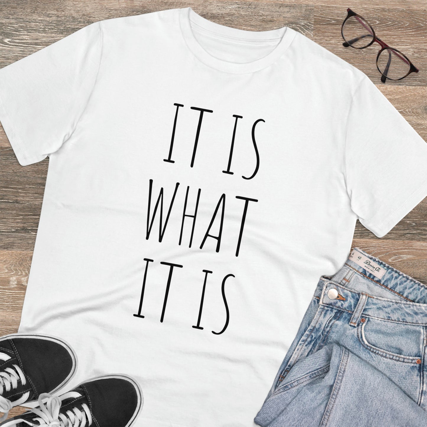 It is what it is Organic Creator T-shirt - Unisex