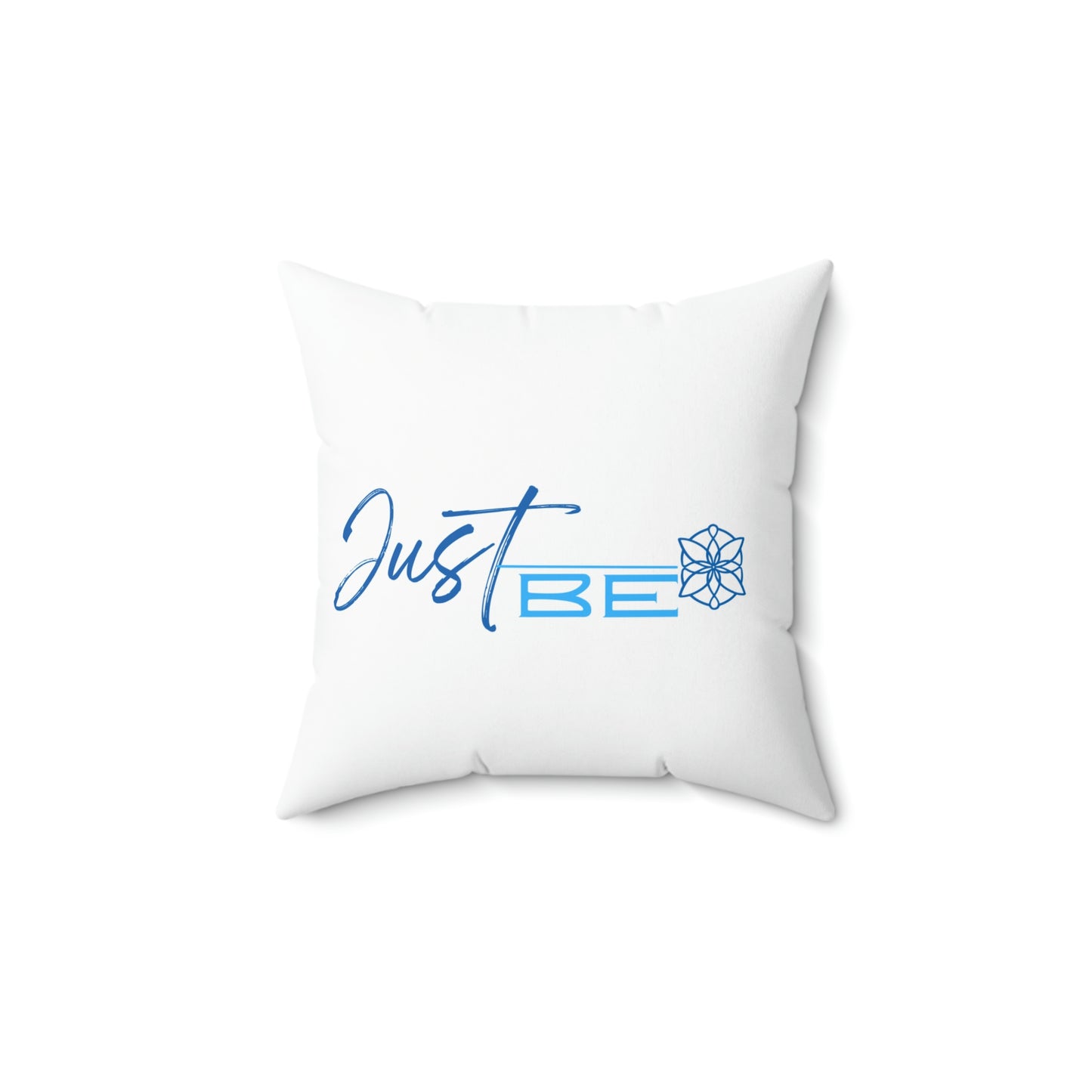 Just Be Spun Polyester Square Pillow