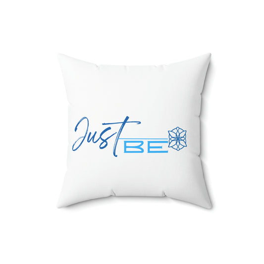 Just Be Spun Polyester Square Pillow