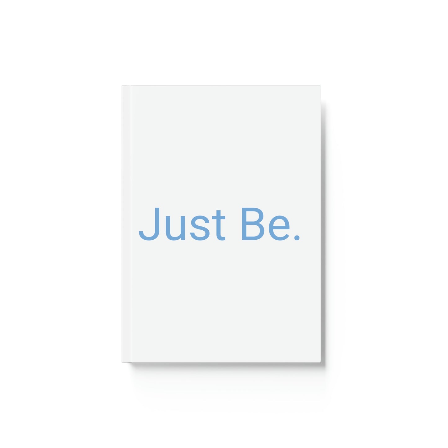 Just Be. Hard Backed Journal