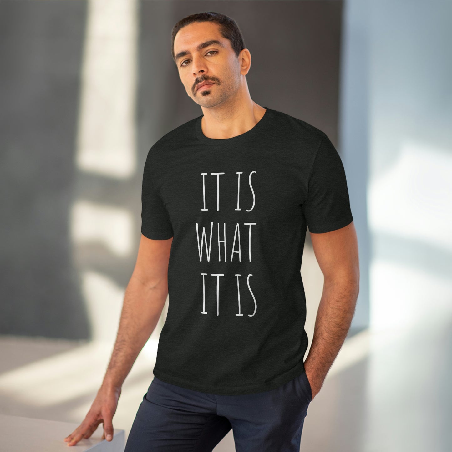 It is what it is Organic Creator T-shirt - Unisex