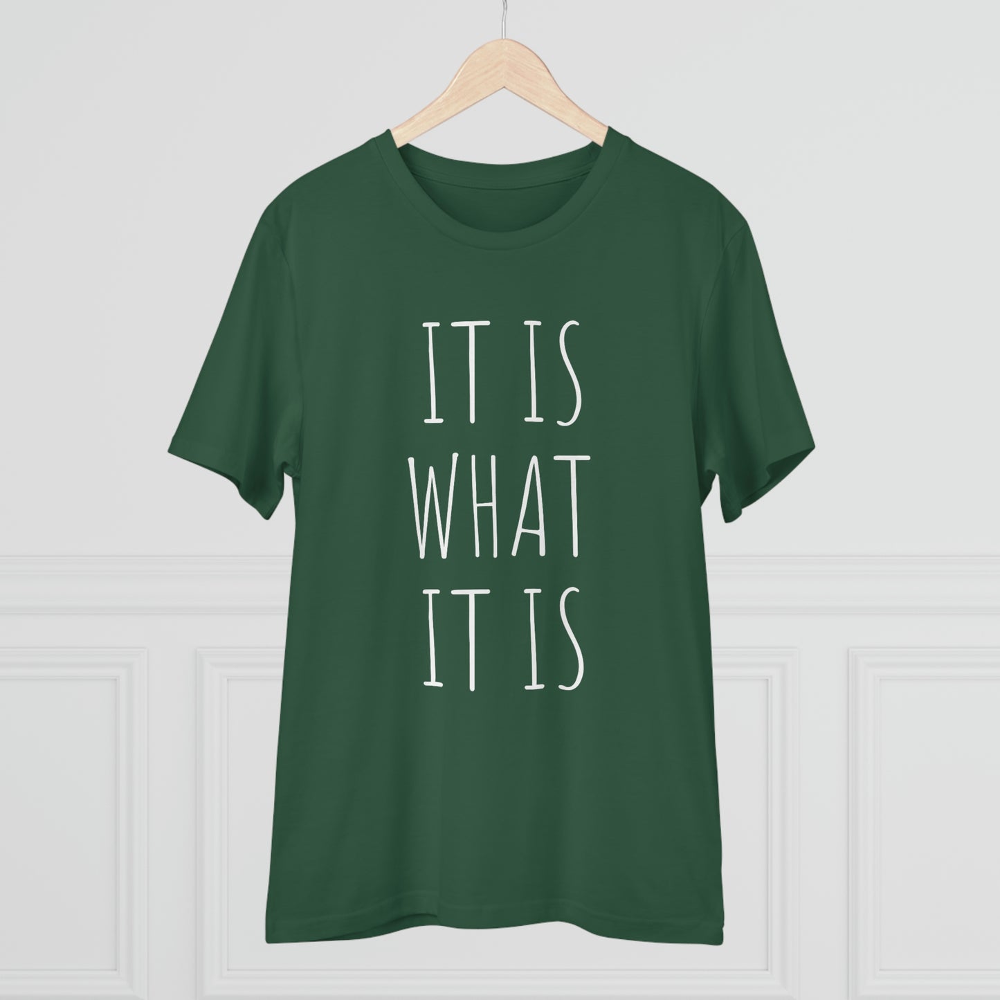 It is what it is Organic Creator T-shirt - Unisex